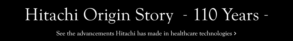 See the advancements Hitachi has made in healthcare technologies